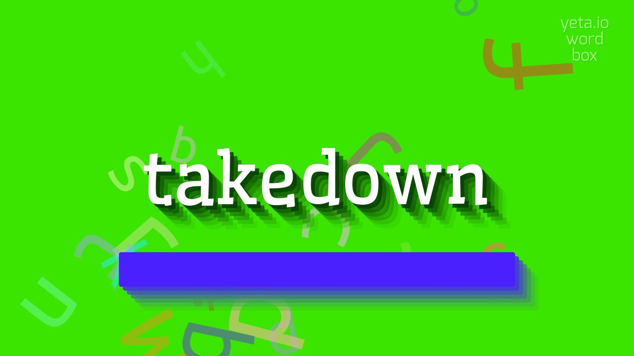 TAKEDOWN - HOW TO SAY TAKEDOWN?