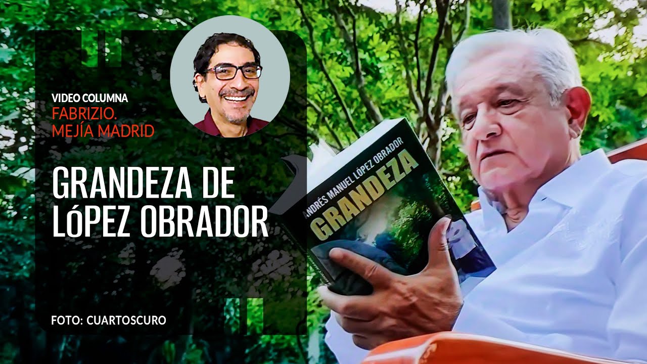 Grandeza de López Obrador. Fabrizio Mejía