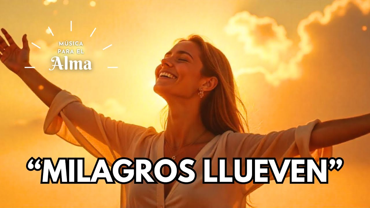 🎵 MILAGROS LLUEVEN SOBRE MÍ | Esta Canción Abre Portales de Bendiciones, Música de Alta Vibración 🔮