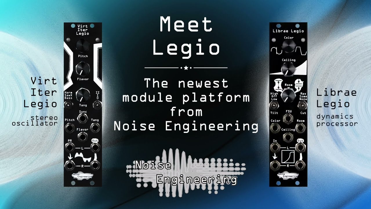 Virt Iter Legio and Librae Legio: A new module platform from Noise Engineering