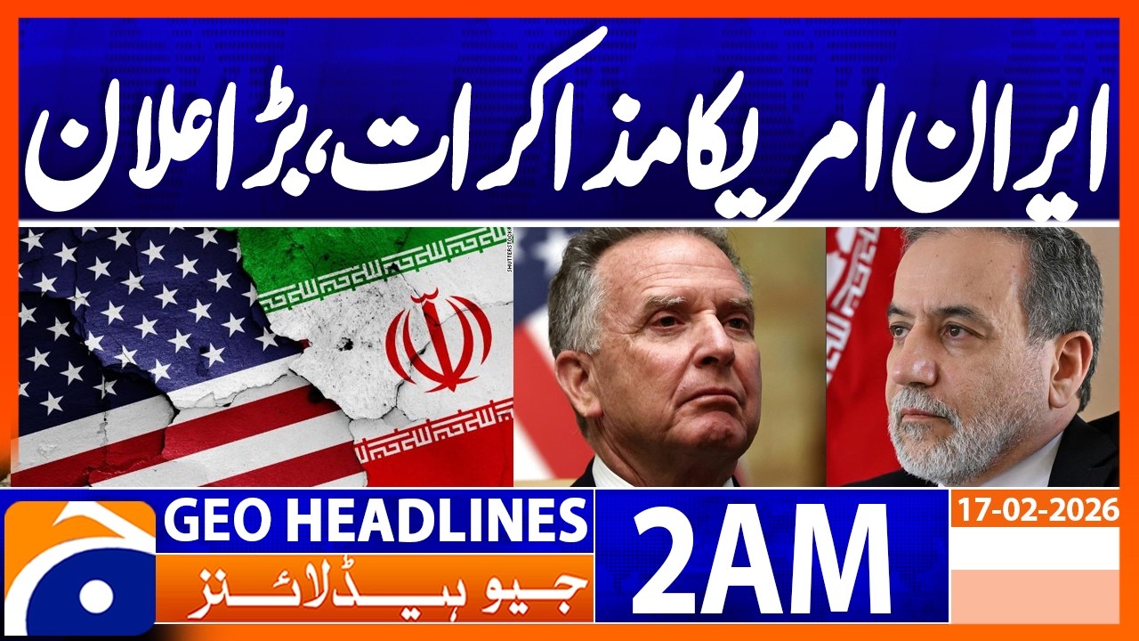 Second round of Iran-US nuclear talks to be held today | Headlines Geo News 2 AM (17th Feb 2026)