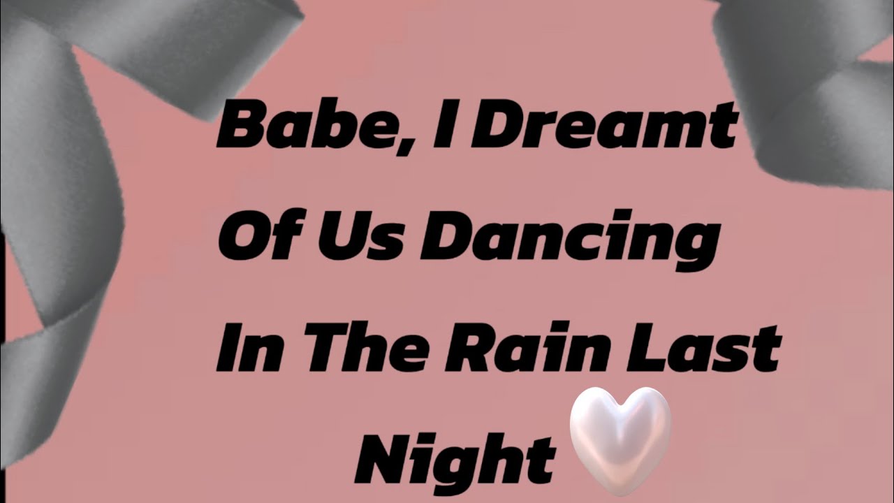 Babe, I Dreamt Of Us Dancing In The Rain Last Night😍❤️💞
