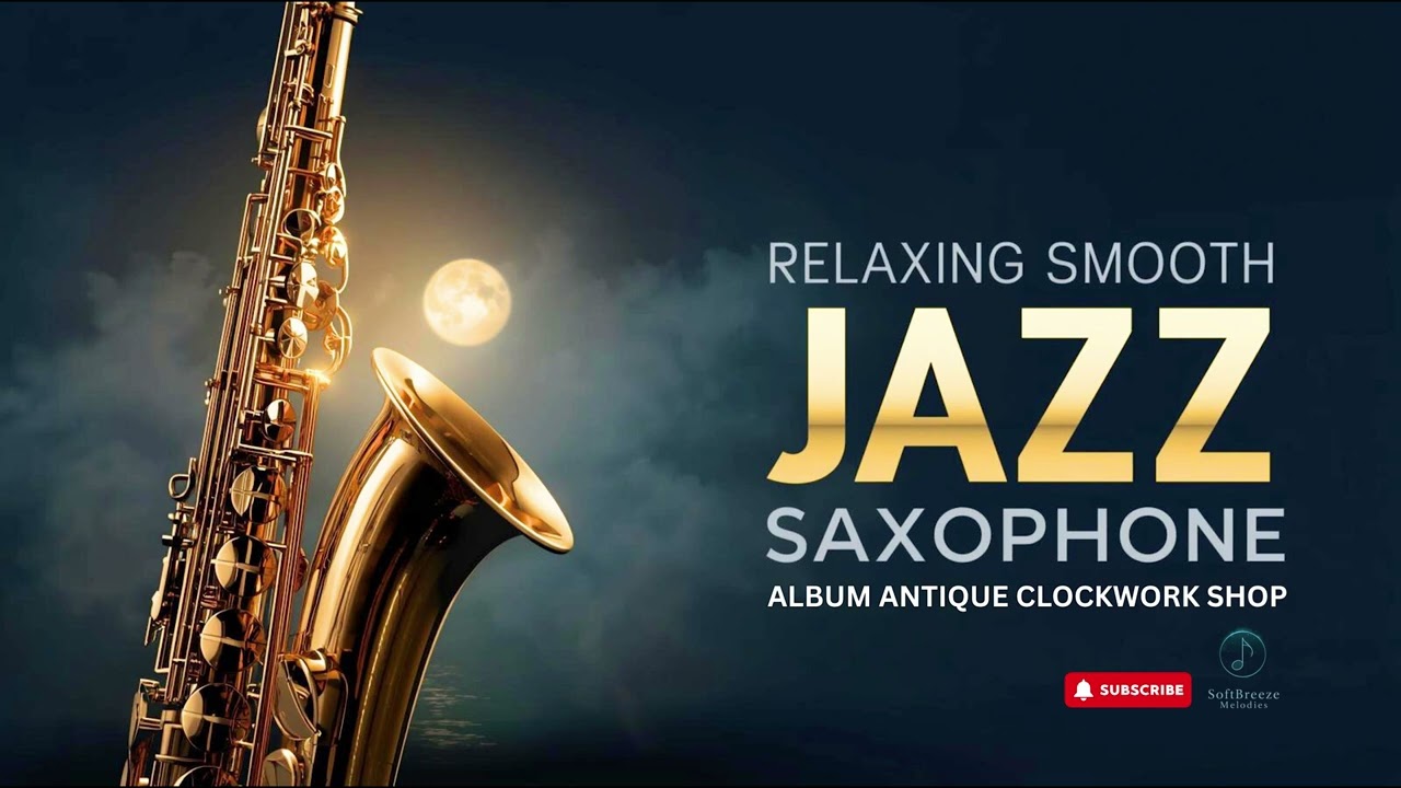 Smooth Jazz Saxophone 🕰️ Antique Clockwork Shop Ambience for Calm Focus & Rhythmic Relaxation