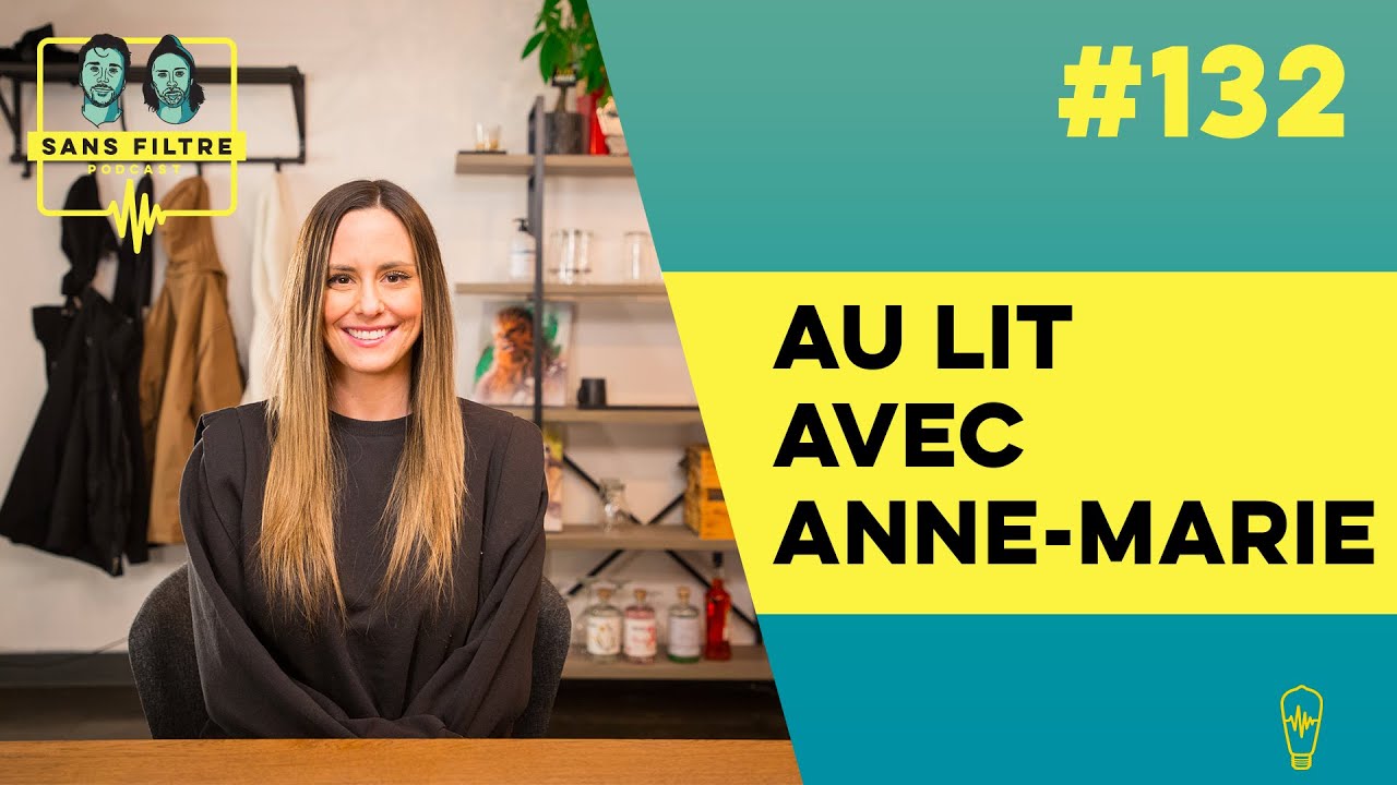 Sans Filtre #132 - Sexe et Relations avec Au Lit Avec Anne-Marie
