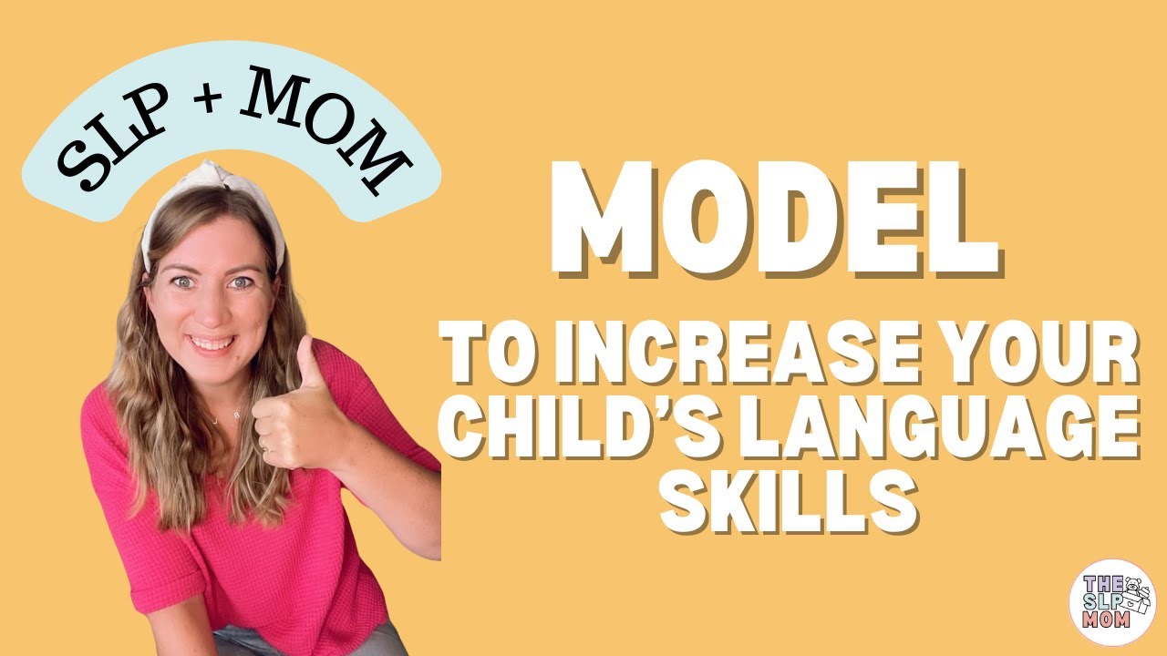 How to Use Modeling to Help Your Child Talk (Play, Books, & Daily Routines)