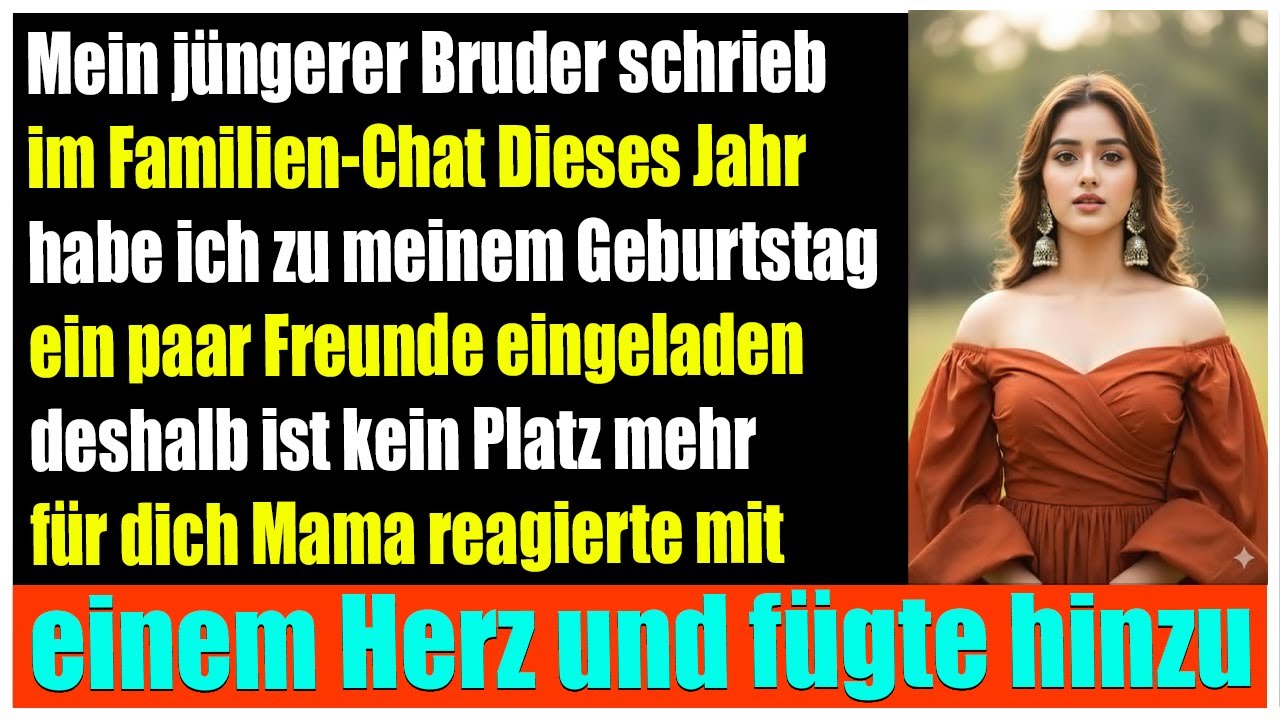 Mein jüngerer Bruder schrieb in den Familienchat: Zu meinem Geburtstag lade ich Freunde ein