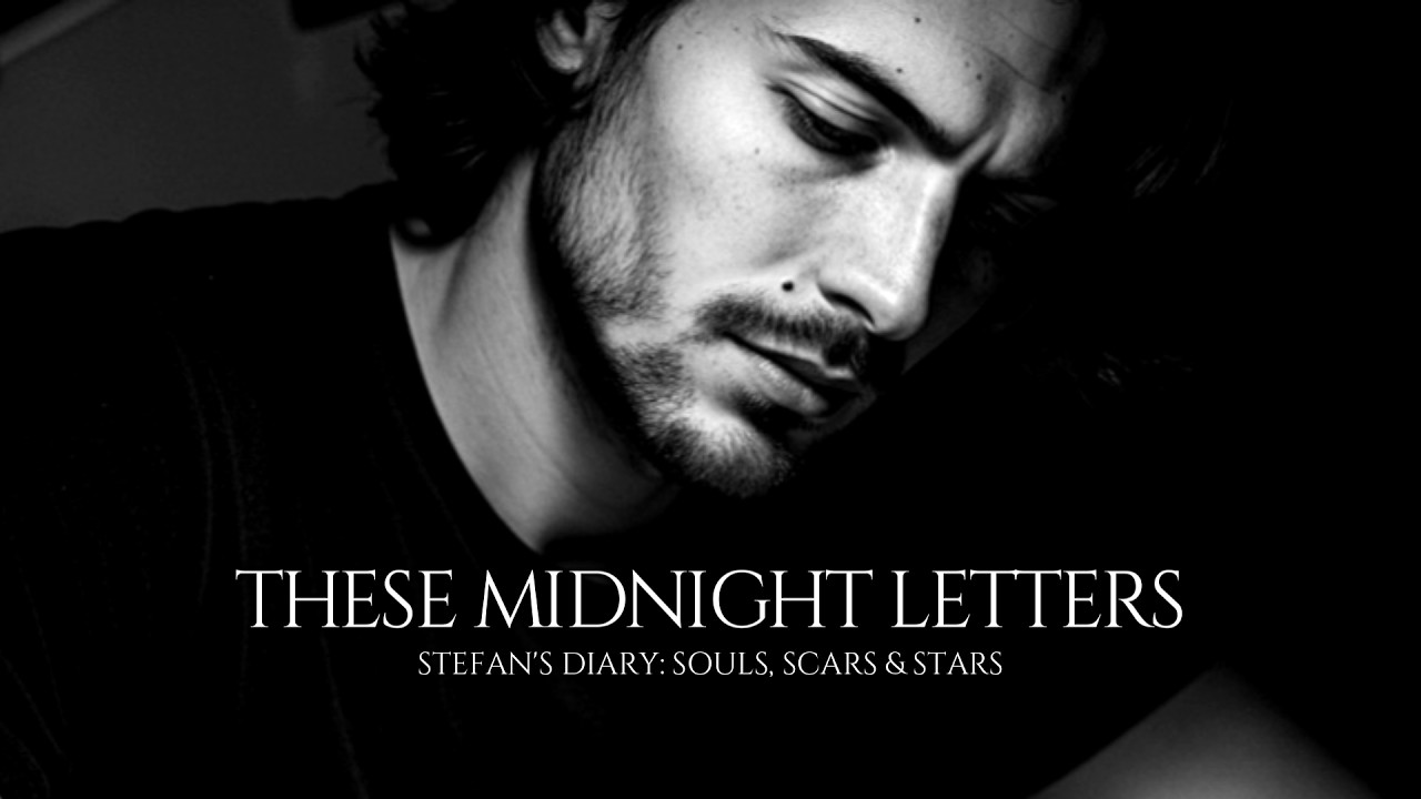 𝄞 These Midnight Letters | Stefan's Diary: Souls, Scars & Stars