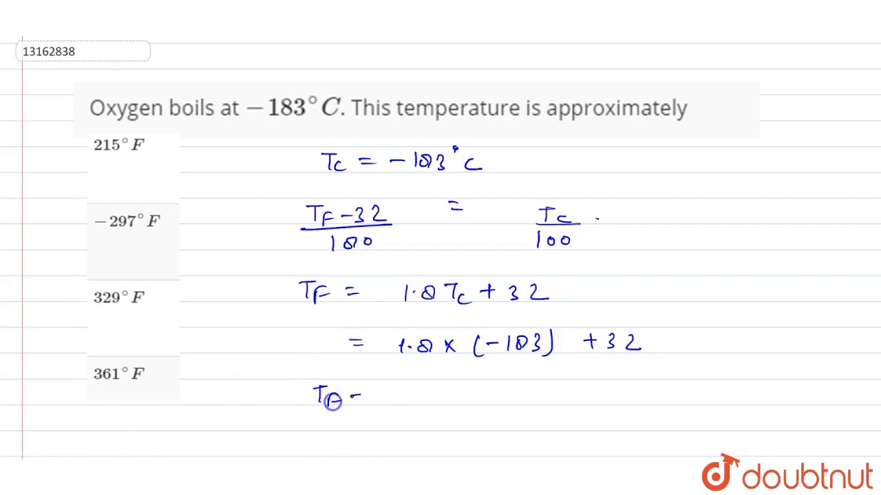 Oxygen boils at `-183^(@)C`. This temperature is approximately