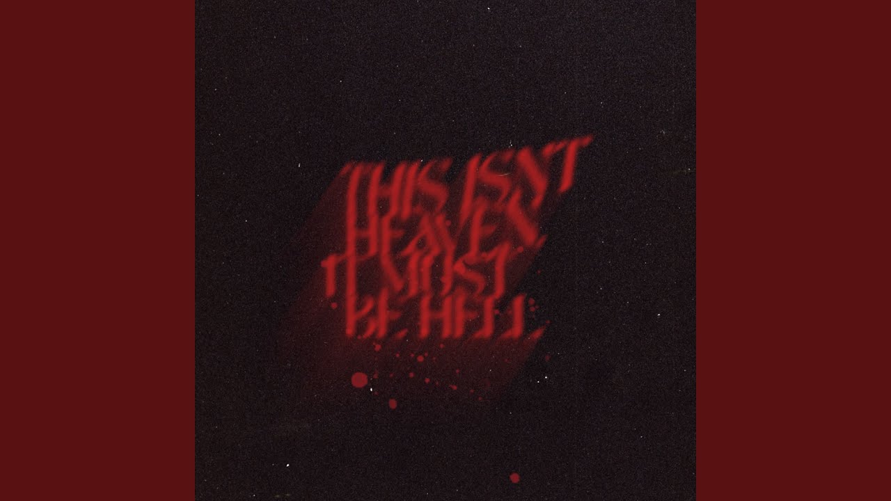 This Isn't Heaven, It Must Be Hell