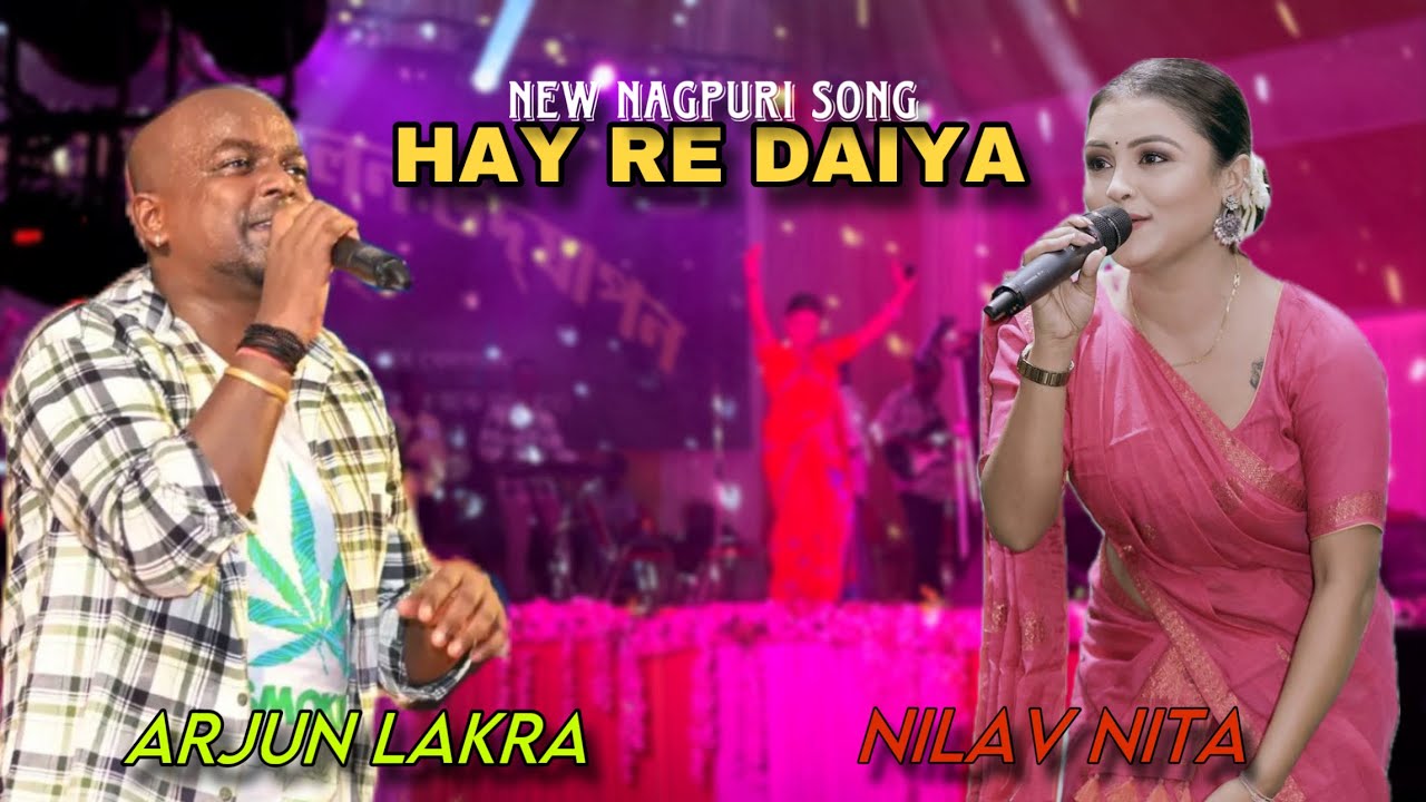 Hay re Daiya | Arjun Lakra , Nilav Nita | New latest Nagpuri song live show