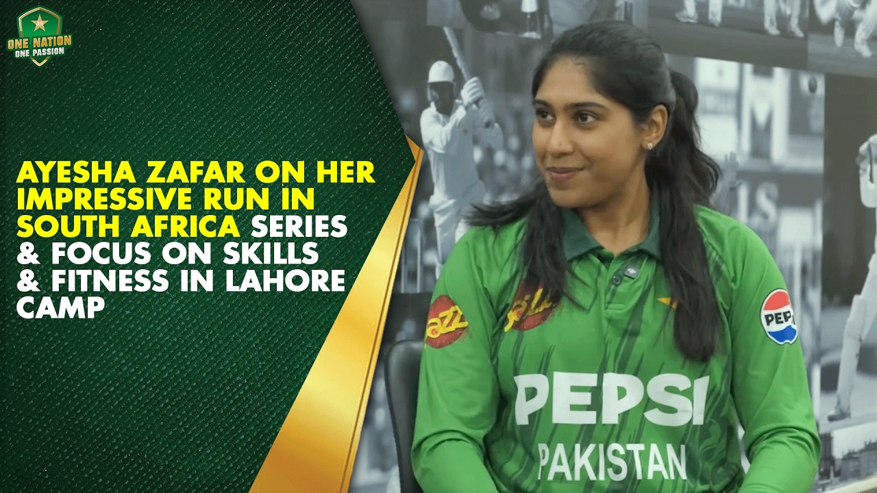Ayesha Zafar on her impressive run in South Africa series & focus on skills & fitness in Lahore camp