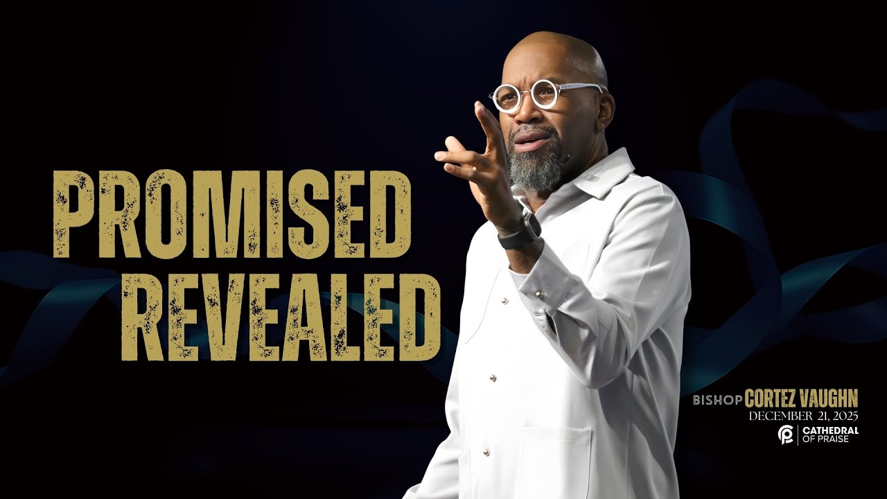 Promise Revealed | Cathedral Of Praise | Bishop Cortez Vaughn