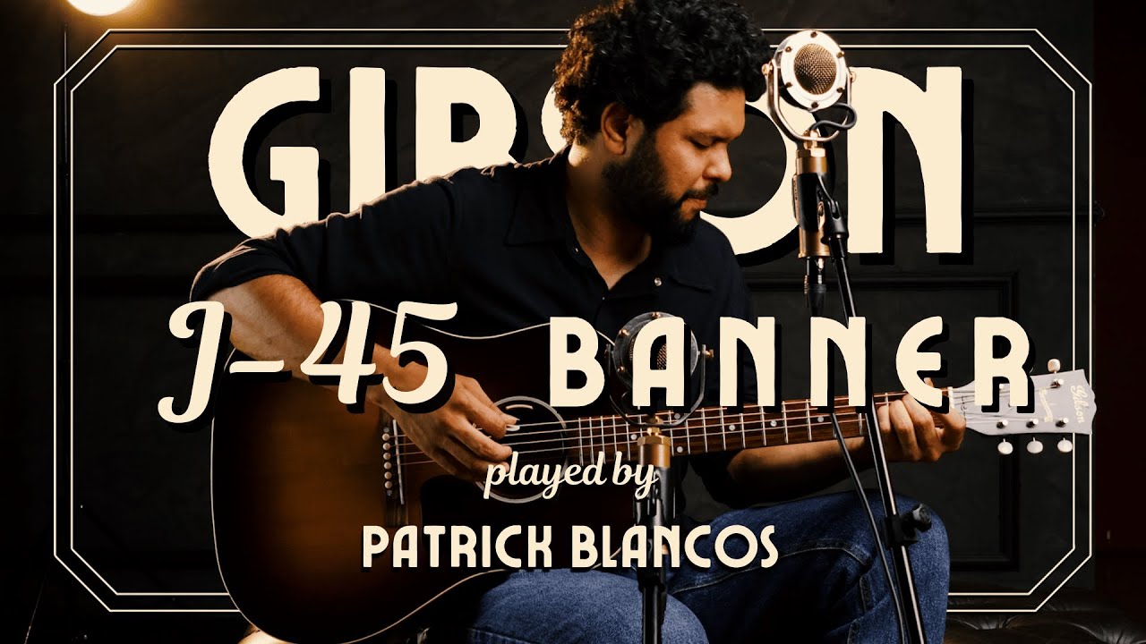 Gibson J-45 Banner 2023 | Patrick Blancos | 