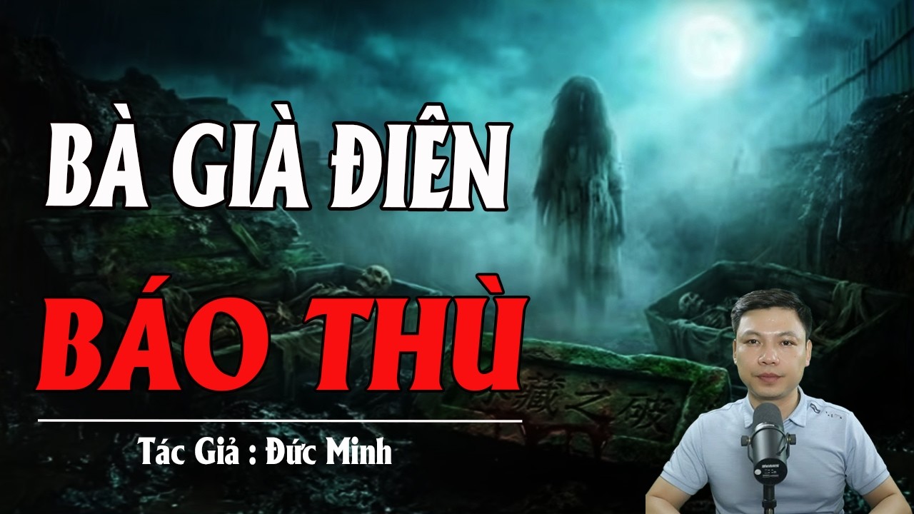 BÀ GIÀ ĐIÊN BÁO THÙ | Truyện Ma Kinh Dị - Tuyển Tập Truyện Ma Đình Soạn Hay 2026