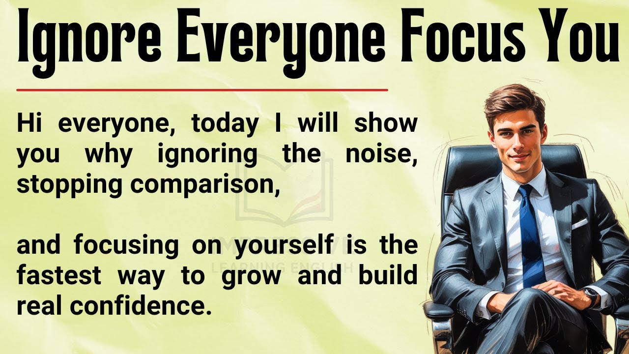 Ignore Everyone, Focus on You 🔥 || Learn English Graded Reader || Listening Practice ✅