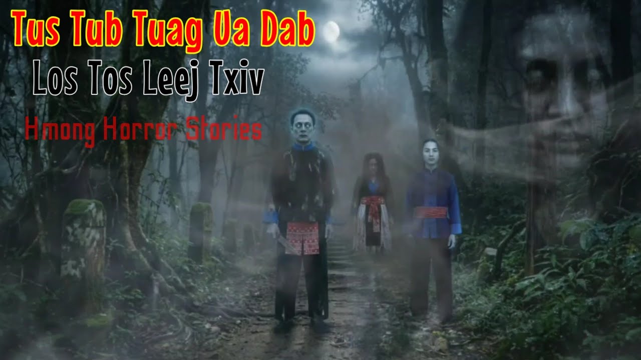 Hmong​ Horror​ Stories​ - Tus Tub Tuag​ Ua​ Dab​ Los​ Tos​ Leej​ Txiv​ 13-03-2026