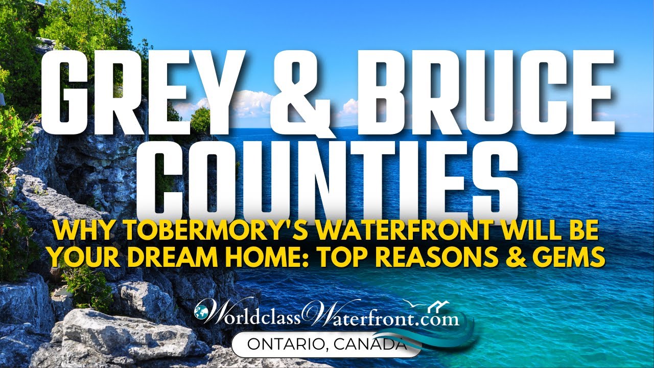 Discover Your Dream Life in Grey & Bruce Counties, Ontario, Canada with Worldclass Waterfront!