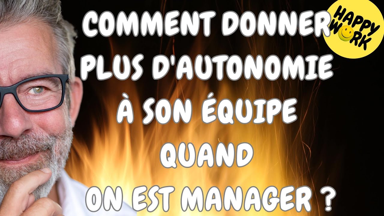 Happy Work - Comment donner plus d'autonomie à son équipe quand on est manager- Gaël Chatelain-Berry