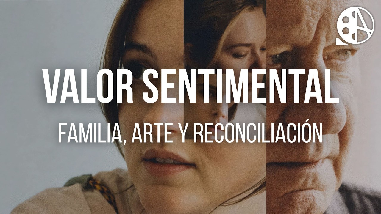 FAMILIA, ARTE Y RECONCILIACIÓN | Sentimental Value (Valor Sentimental) Review