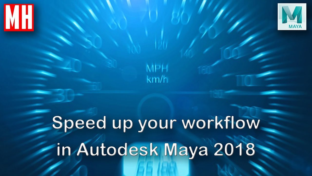 Maya 2018 Ultra short tutorial : How to speed up your Workflow ?