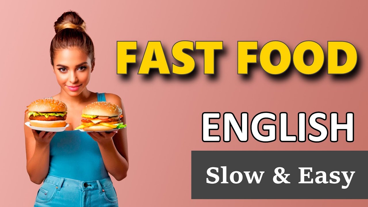 English Slow and Easy // FAST FOOD