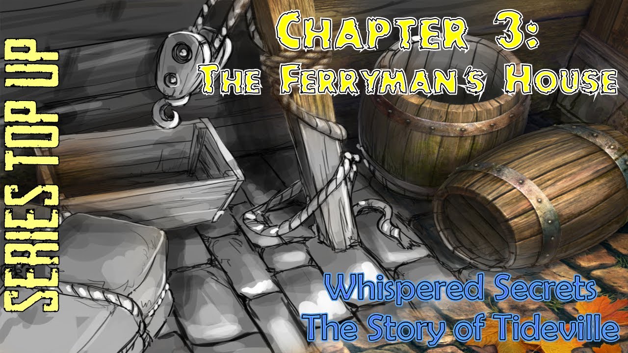 Let's Play - Whispered Secrets - The Story of Tideville - Chapter 3 - The Ferryman's House