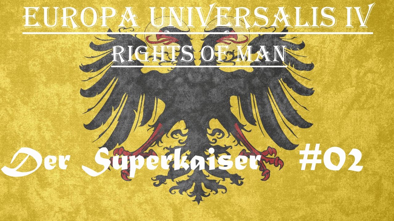 Der Superkaiser | Europa Universalis IV | Rights of Man | Österreich #02 Der Herzog von Burgund