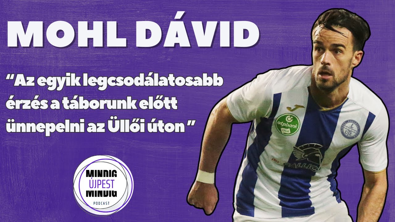 Mohl Dávid - Sztorik a 2015-18 közötti újpesti csapatról, Diagne-ról, Bardhi-ról, győztes Derbiről