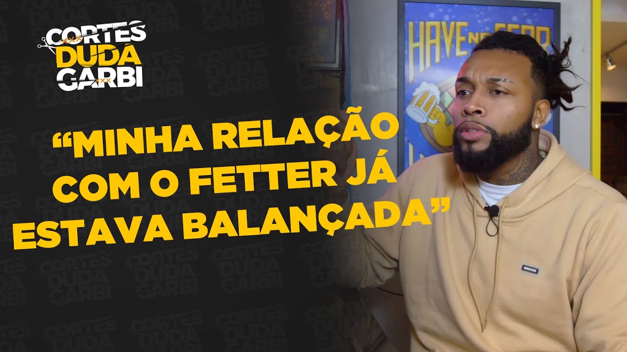 MINHA RELAÇÃO COM O FETTER JÁ ESTAVA BALANÇADA - Nego Di | Cortes do Duda Garbi