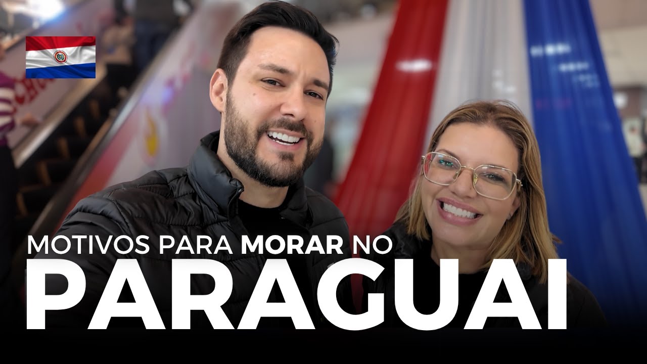 VALE A PENA MORAR NO PARAGUAI?