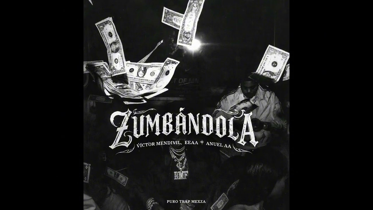 ZUMBÁNDOLA (Víctor Mendivil, EEAA, Anuel AA)