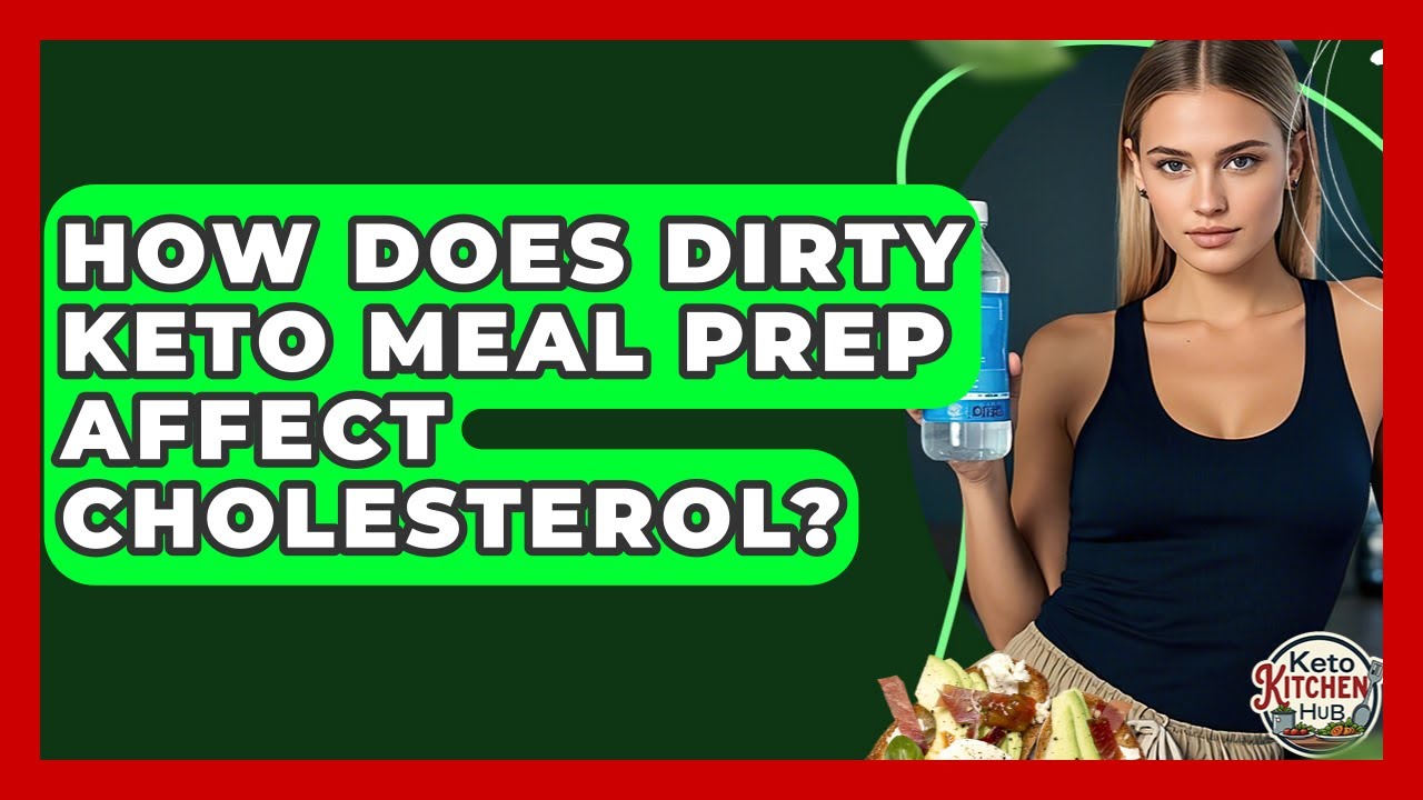 How Does Dirty Keto Meal Prep Affect Cholesterol? - Keto Kitchen HQ