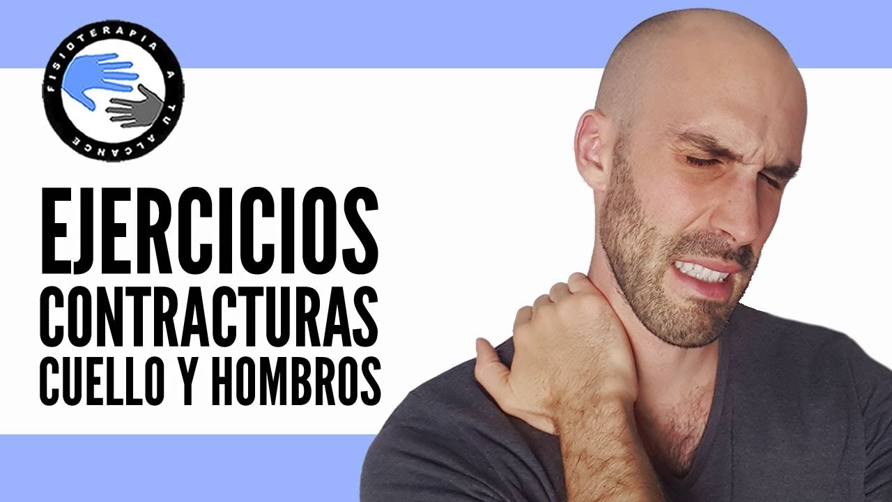 Ejercicios para las contracturas o nudos de cuello, trapecios y hombros