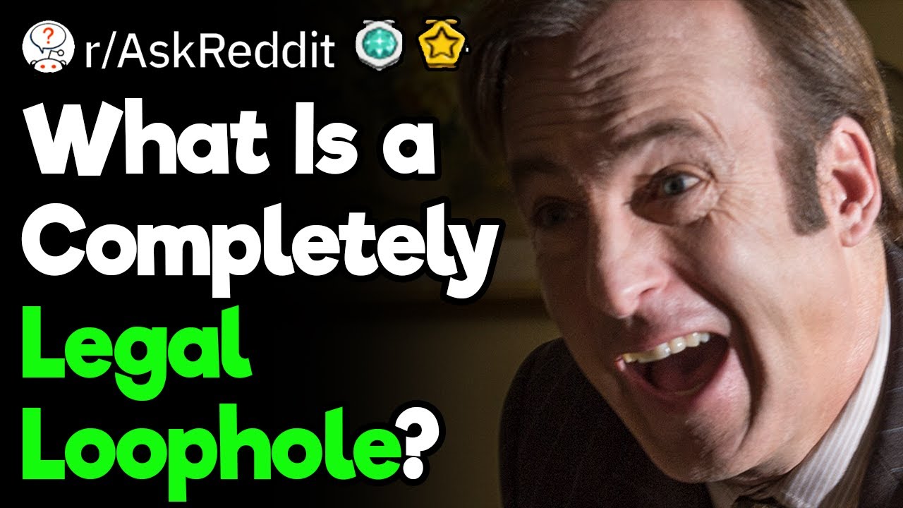 Completely Legal Loopholes Everyone Should Know About