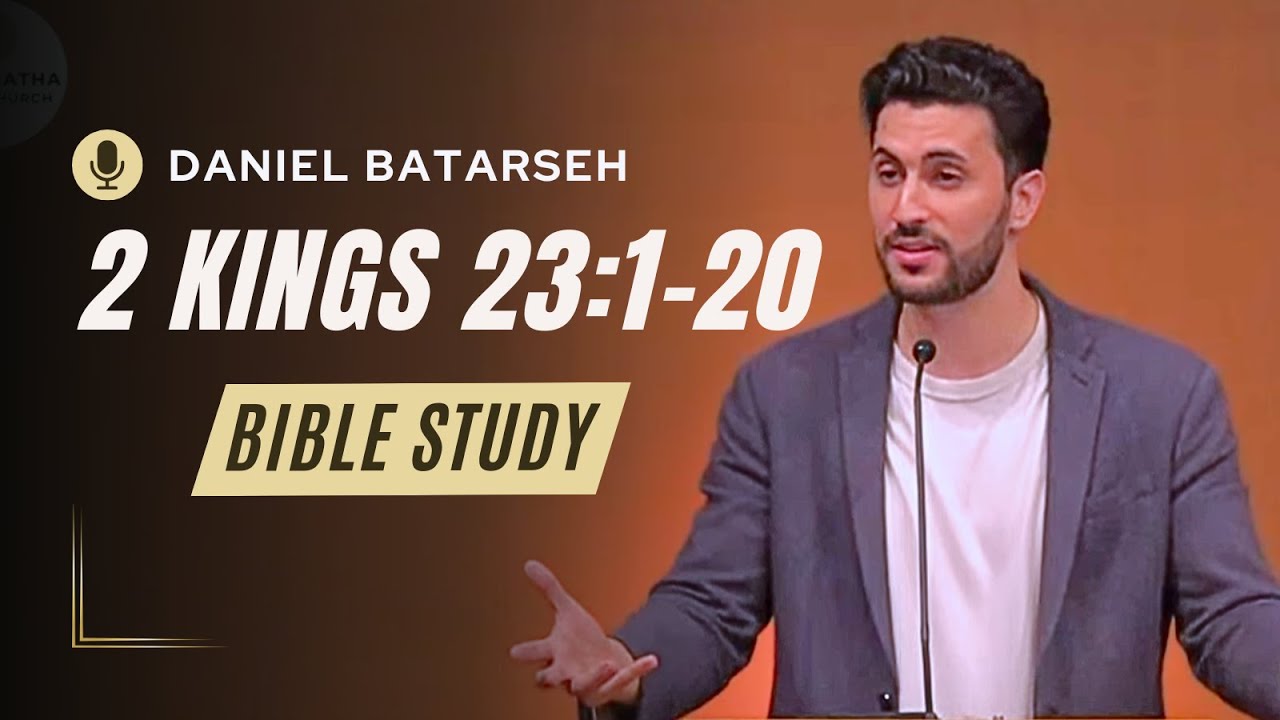 2 Kings 23 (Part 1) Bible Study (Josiah's Reforms) | Pastor Daniel Batarseh