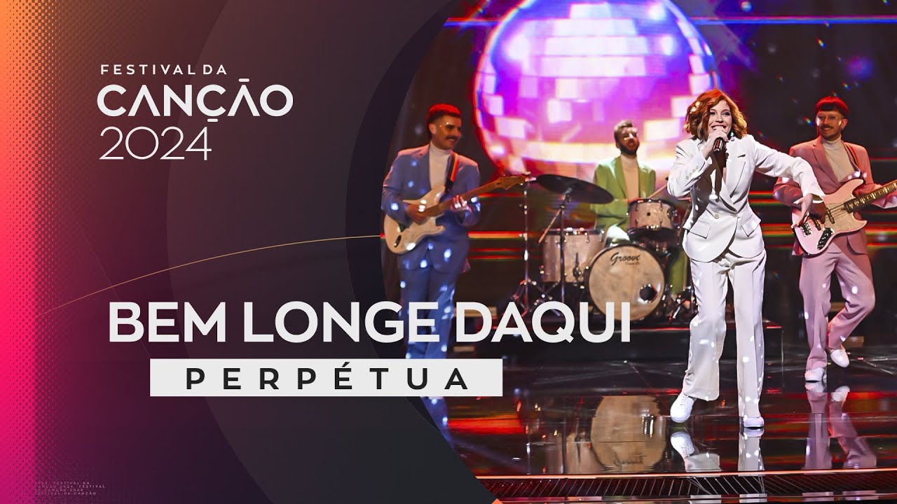 Perp&eacute;tua &ndash; Bem Longe Daqui | Final | Festival da Can&ccedil;&atilde;o 2024