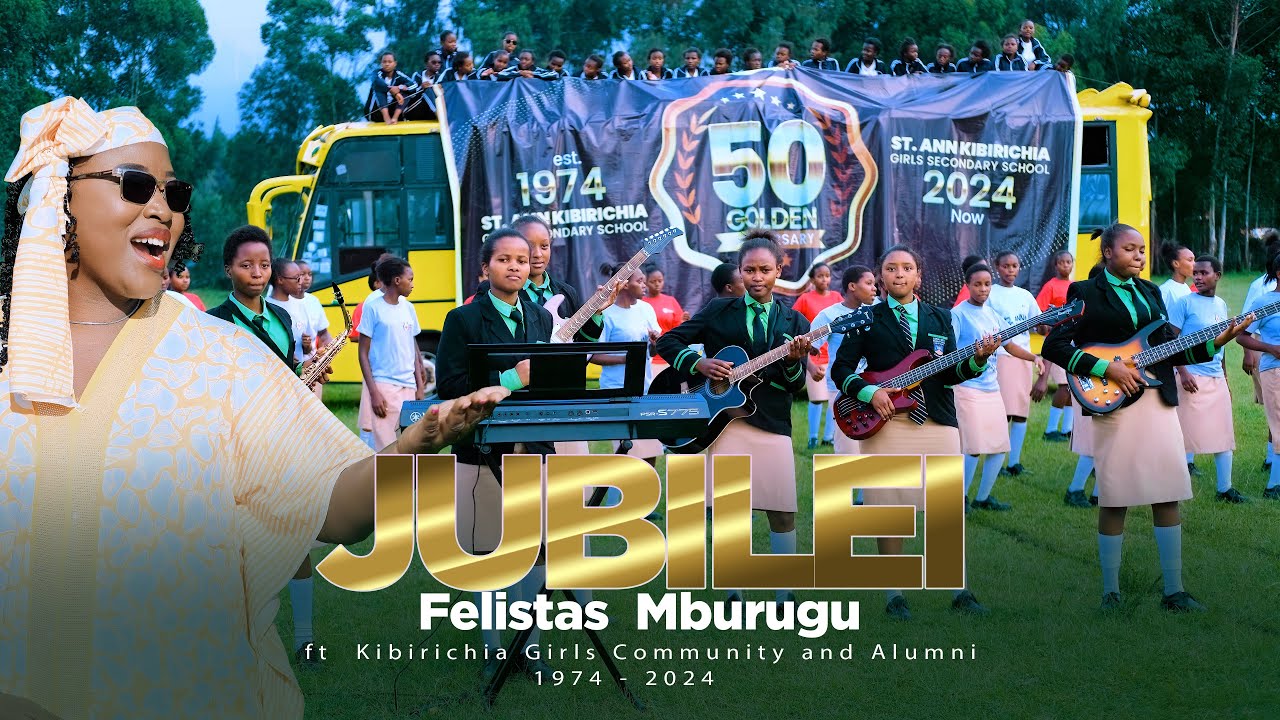 JUBILEI - FELISTAS MBURUGU ft Kibirichia Girls Community and Alumni