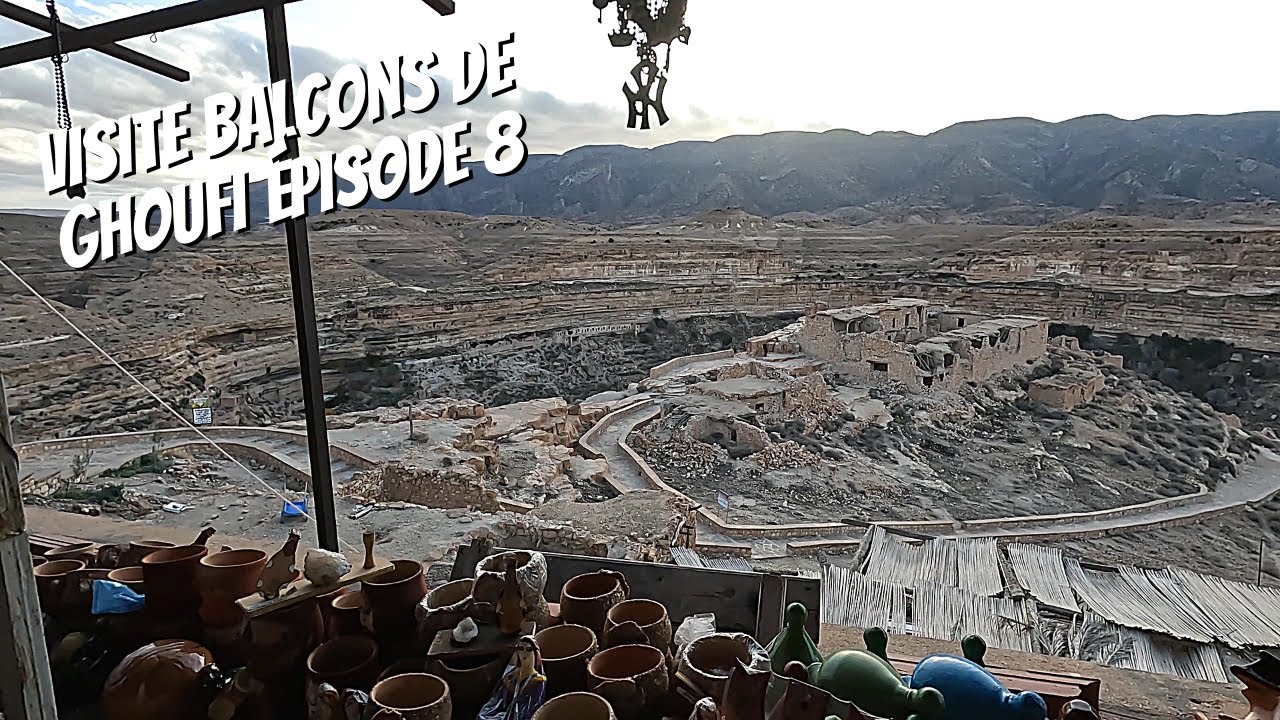 ÉPISODE 8 - JE DÉCOUVRE LES BALCONS DE GHOUFI, TOURNAGE FILM, BOUTIQUES DE SOUVENIR ET PAYSAGE
