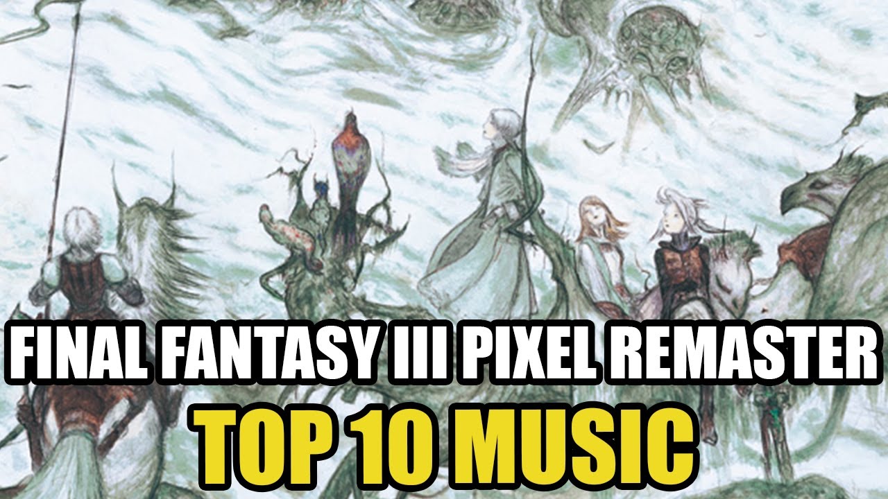 TOP 10 MUSIC | FINAL FANTASY III PIXEL REMASTER