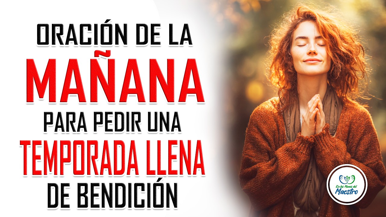 Oración de la MAÑANA para pedir una nueva temporada llena de bendición