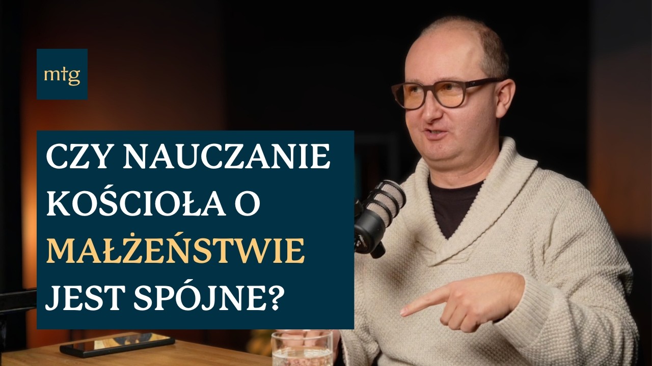 Czy nauczanie Kościoła o małżeństwie jest sp&oacute;jne? | Podcast Misterogrande &bdquo;Odkryj małżeństwo