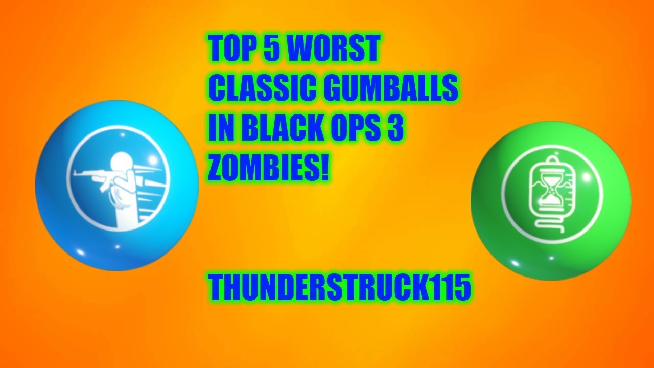 Top 5 WORST CLASSIC GOBBLEGUMS in Black Ops 3 Zombies! BO3 Zombies Top 5
