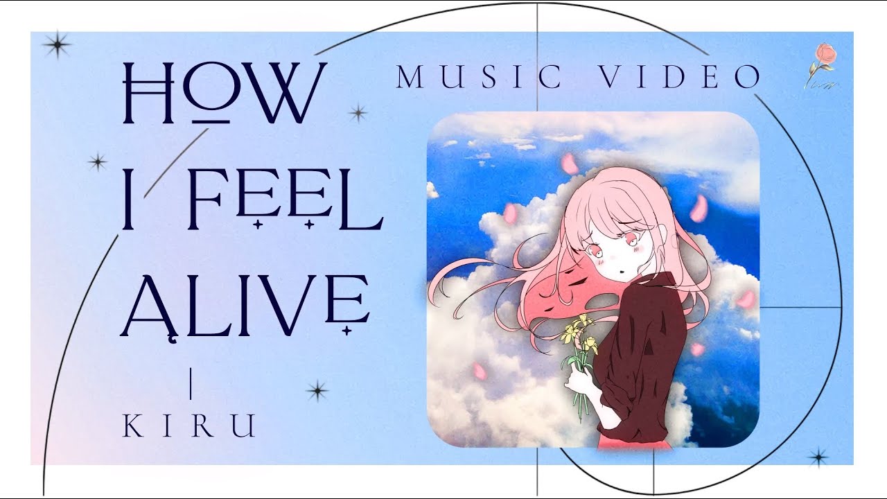 Kiru - How I Feel Alive【Music Video】