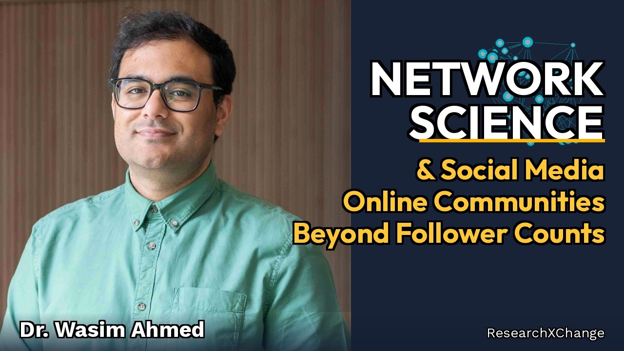 Network Science & Social Media: Online Communities Beyond Follower Counts | Dr. Wasim Ahmed