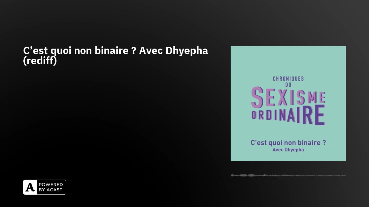 C'est quoi non binaire ? Avec Dhyepha (rediff)