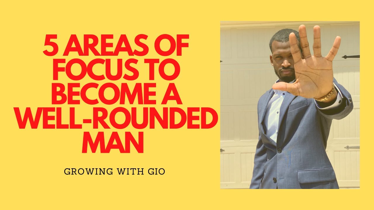 5 Areas of Focus to Become a Well Rounded Man