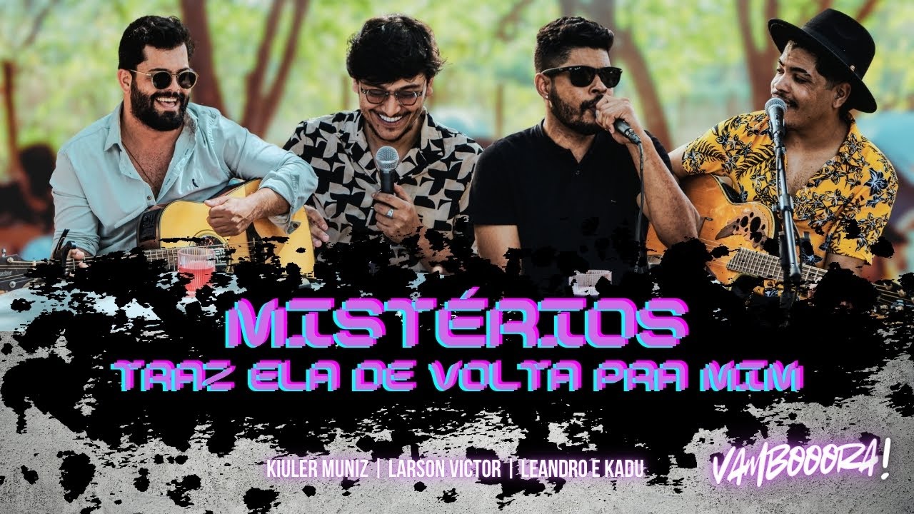 MISTÉRIO / TRAZ ELA DE VOLTA PRA MIM - Kiuler Muniz, Larson Victor, Leandro e Kadu - [Ep Vambooora!]