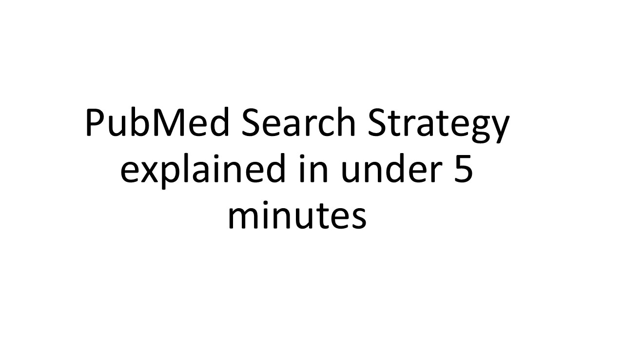 PubMed search strategy explained under 5 minutes