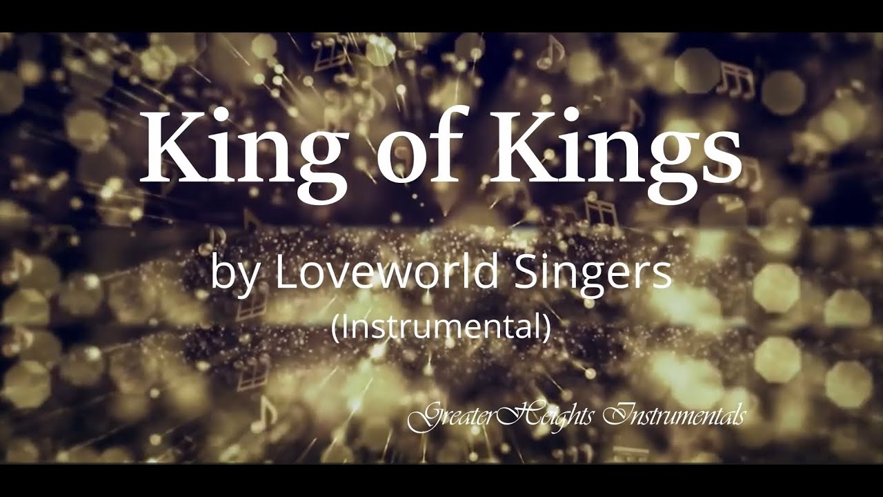 Loveworld Singers - King of Kings (Instrumental)Key G
