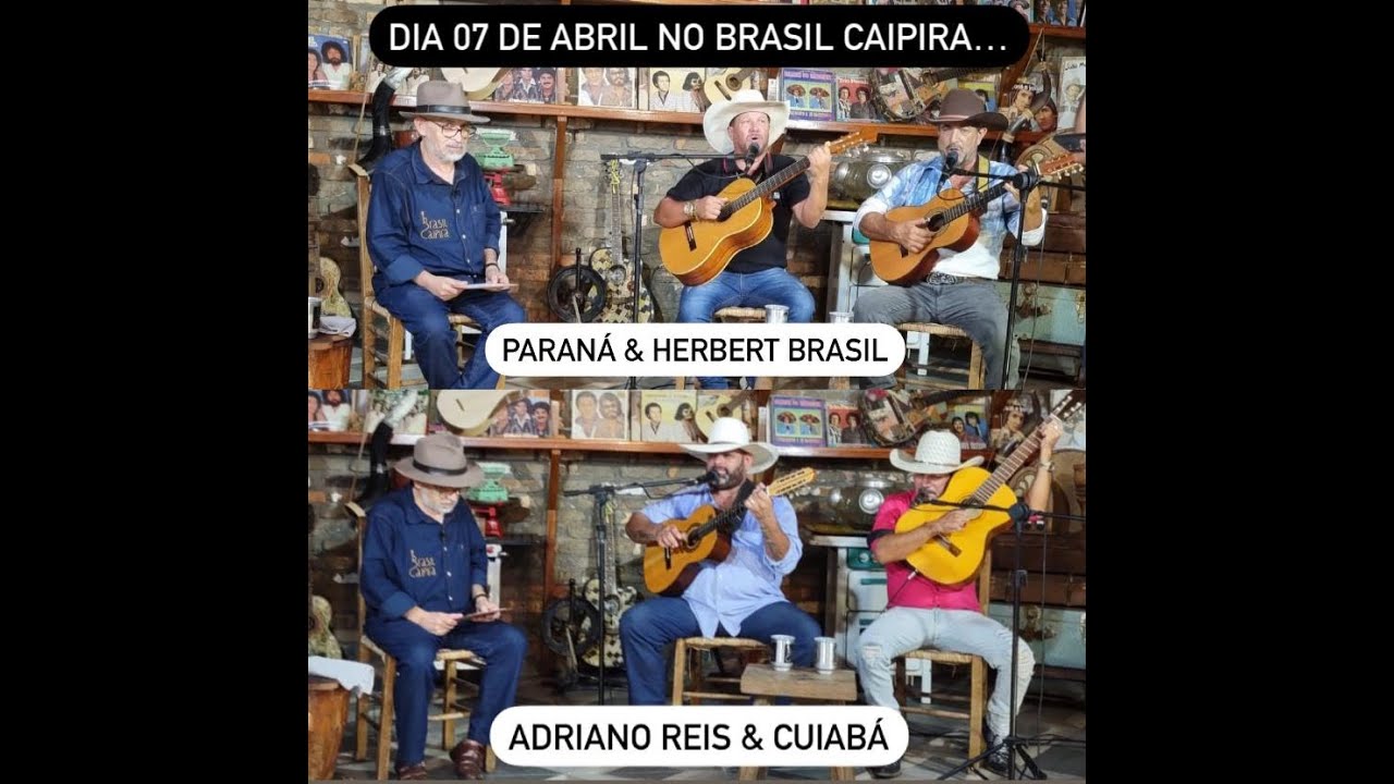 BRASIL CAIPIRA APRESENTA:* PARANÁ & HERBERT BRASIL ** ADRIANO REIS & CUIABÁ *